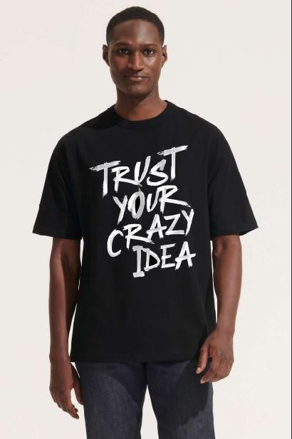 T-Shirt Trust Your Crazy Idea